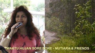 WAKTU HUJAN SORE SORE - MUTIARA & FRIENDS