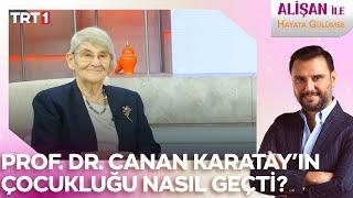 Prof. Dr. Canan Karatay nasıl bir çocukluk geçirdi? I @AlisanileHayataGulumseTRT