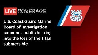 USCG Titan Submersible Hearing, Sept. 16, Day 1