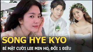 Song Hye Kyo bí mật cưới Lee Min Ho, đổi 1 điều