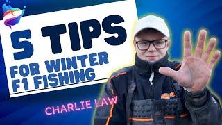 Charlie Law - Essential Winter F1 Fishing - Top 5 Tips