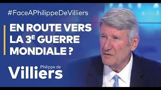 Philippe de Villiers : "En route vers une 3e guerre mondiale ?"