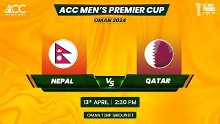 ACC MEN'S PREMIER CUP OMAN 2024 |NEPAL VS QATAR