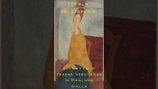 DAVIDEOGIOCHI E... CARATTERISTICHE DEL "RITRATTO DI JEANNE HEBUTERNE IN MAGLIONE GIALLO."