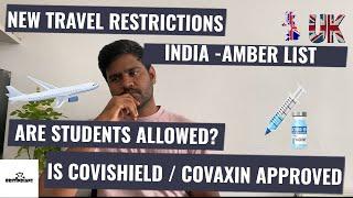 New Travel Restrictions UK | India amber list | Is Covishield approved in UK?