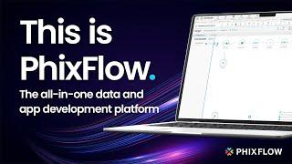 This is PhixFlow - The all-in-one data and development platform