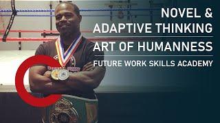 Novel and Adaptive Thinking - Art of Humanness - Future Work Skills Academy