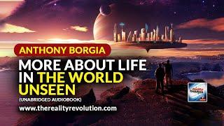 More About Life In The World Unseen By Anthony Borgia (Unabridged Audiobook)