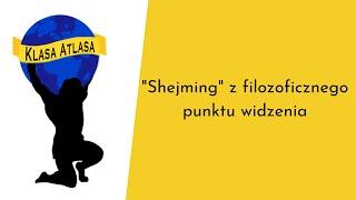 "Shejming" z filozoficznego punktu widzenia | Klasa Atlasa s4e08