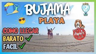 PLAYA BUJAMA - CÓMO LLEGAR FÁCIL Y SENCILLO  FULL DAY 