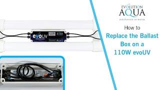 How to replace the ballast box on a 110W evoUV