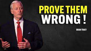 PROVE THEM WRONG | Brian Tracy Motivational Speech