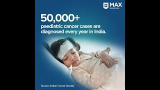 Paediatric Cancer: Symptoms and Treatment | Max Healthcare