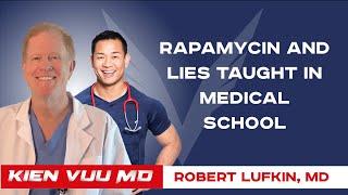 Rapamycin and Lies Taught In Medical School | Robert Lufkin, MD