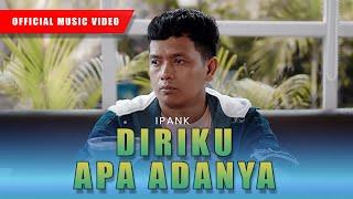 IPANK - Diriku Apa Adanya ( Official Music Video )