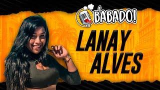 LANAY ALVES - BABADO PODCAST