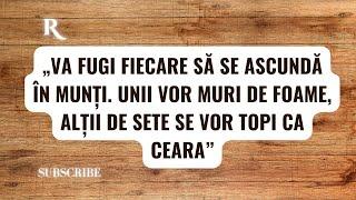 „Va fugi fiecare să se ascundă în munți. Unii vor muri de foame, alții de sete se vor topi ca ceara”