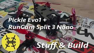 Pickle Evo + Runcam Split 3 Nano : Build