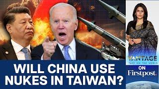 Will Beijing use Nuclear Weapons in a Conflict over Taiwan? | Vantage with Palki Sharma