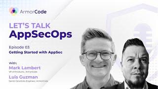 Getting Started with AppSec | Let's Talk AppSecOps #3