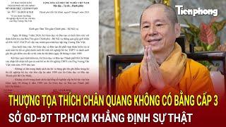 Xôn xao vụ thượng tọa Thích Chân Quang không có bằng cấp 3, Sở GD-ĐT TP.HCM khẳng định sự thật