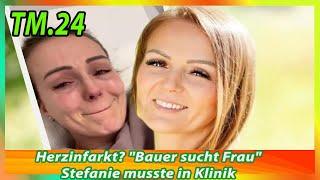 Herzinfarkt Bauer sucht Frau Stefanie musste in Klinik