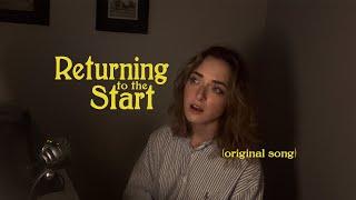 Returning to the Start - Original Song