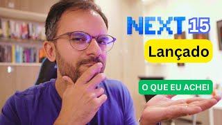 Next 15 lançado (antes do React 19? kkk)