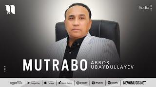 Abbos Ubaydullayev - Mutrabo (audio)