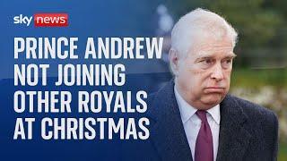 Prince Andrew will not join rest of Royal Family for Christmas at Sandringham