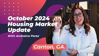 Canton GA Real Estate Market Update with Andreina Perez | October 2024