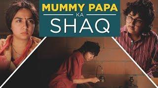 Mummy Papa Ka Shaq | MostlySane