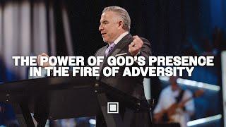 The Power of God’s Presence in the Fire of Adversity | Tim Dilena