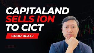 CapitaLand Sells ION to CICT, Good Deal?