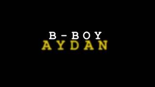 Bboy Aydan FINALCUT