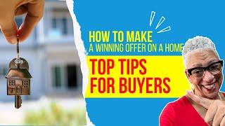 How to Make a Winning Offer On A Home: Top Tips for Buyers