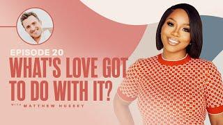 What's Love Got To Do With It X Sarah Jakes Roberts & Matthew Hussey