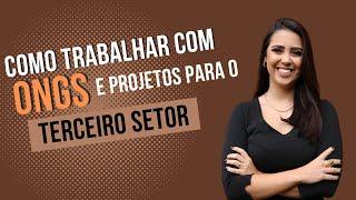 Como Trabalhar com ONGs e Projetos para o Terceiro Setor