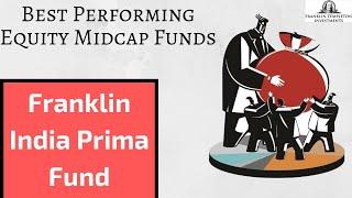 Franklin India Prima Fund | Best Performing Equity Midcap Funds | Mutual Fund Reviews