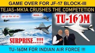 Indian Defence News:Game Over for JF-17 Block 3,Why Tejas Mk1A Holds the Advantage!?,TU-160M for IAF