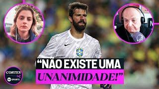 AS CRÍTICAS PARA O ALISSON NA SELEÇÃO SÃO JUSTAS? ANDRÉ HENNING E MONIQUE DANELLO COMENTAM!