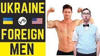 How Do Ukrainian Men & Foreign Men Compare 