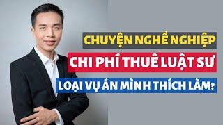 Chi phí thuê luật sư | Những câu chuyện có thật trong quá trình làm nghề luật sư của mình