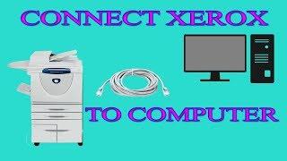 how to connect xerox machine to pc | 2019