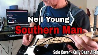 SOUTHERN MAN - Neil Young. Guitar Solo Cover - Kelly Dean Allen.