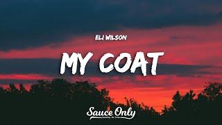 Eli Wilson - My Coat (Lyrics)