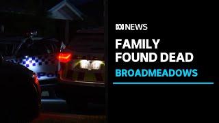 Four people found dead at Broadmeadows home in Melbourne's north | ABC News