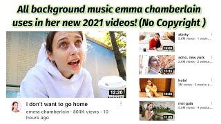 All background music emma chamberlain uses in her new videos!(2021)