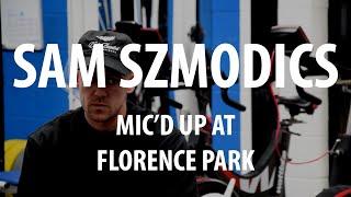 MIC'D UP | SAM SZMODICS RETURNS TO FLORENCE PARK