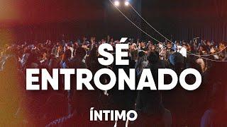 Sé Entronado + Tú Eres Rey (Live) (Bethel Music - Barak) | Íntimo Noche De Adoración | CFC Martínez